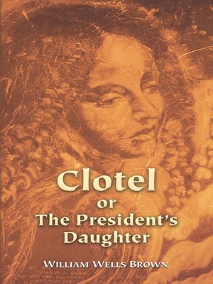 cover image of Clotel or The President's Daughter
